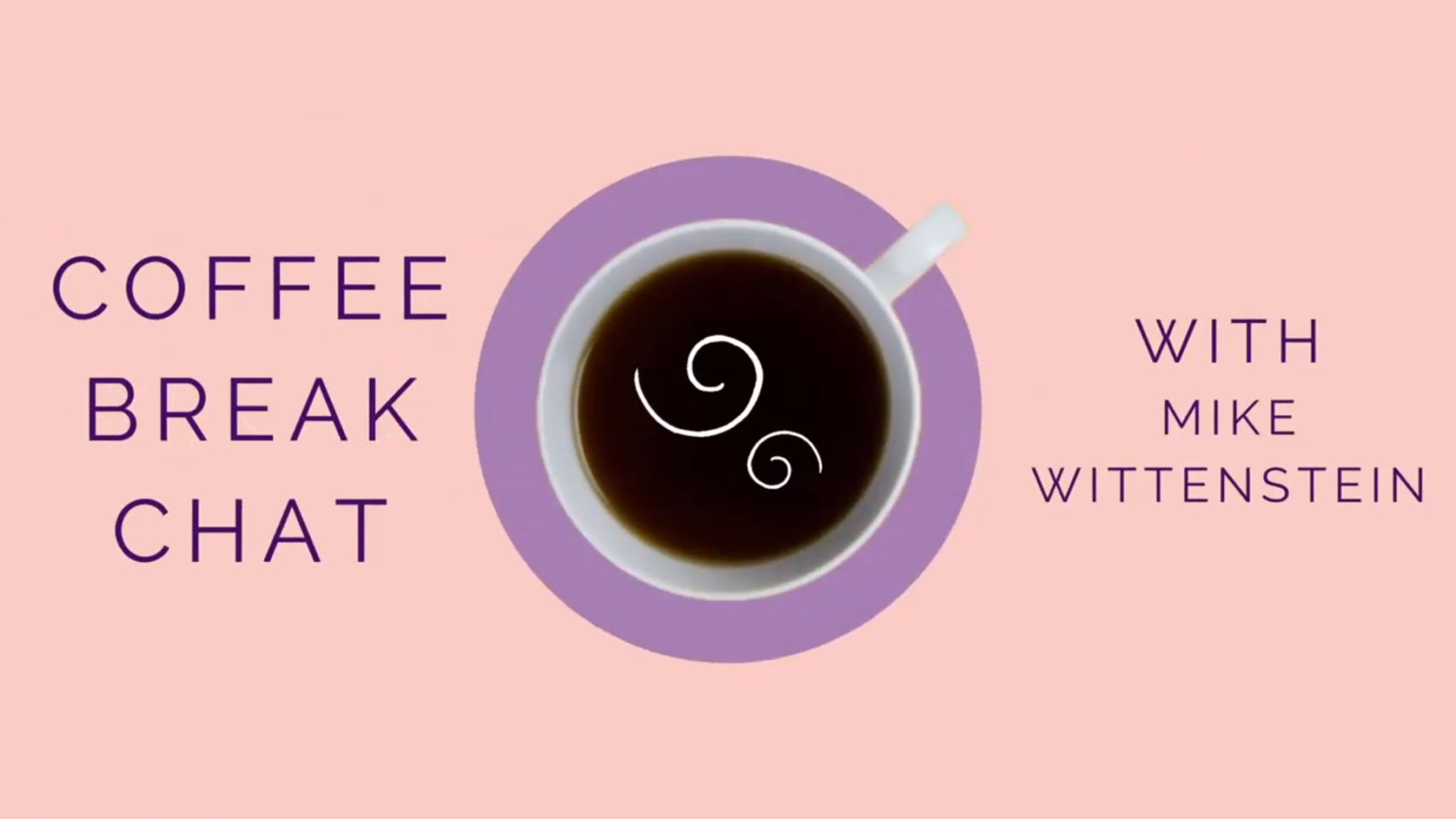 Coffee Break Chat with Mike Wittenstein